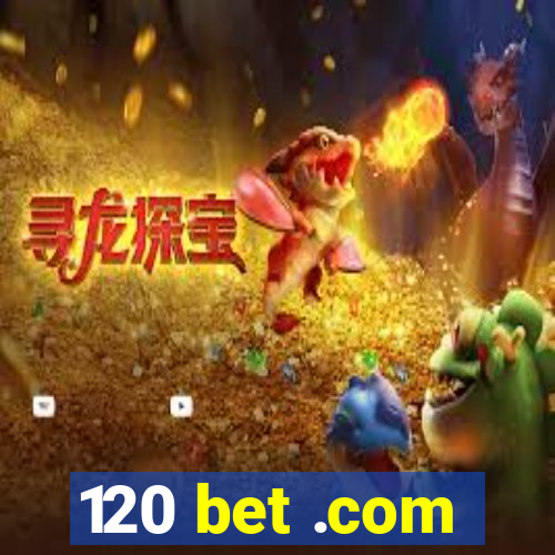 120 bet .com